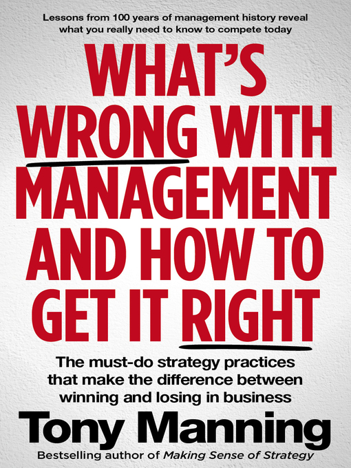 Title details for What's Wrong With Management and How to Get It Right by Tony Manning - Available